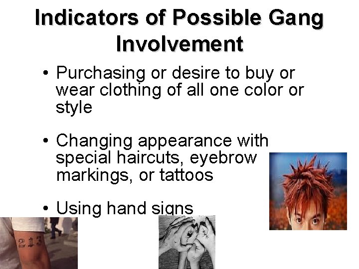 Indicators of Possible Gang Involvement • Purchasing or desire to buy or wear clothing