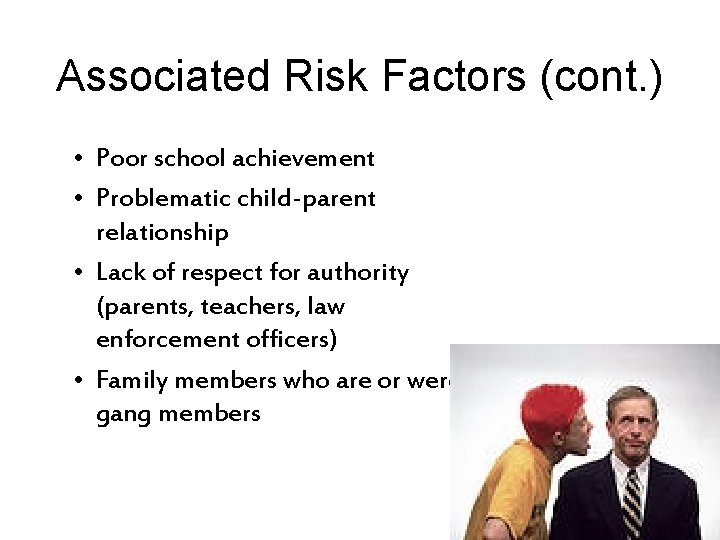 Associated Risk Factors (cont. ) • Poor school achievement • Problematic child-parent relationship •