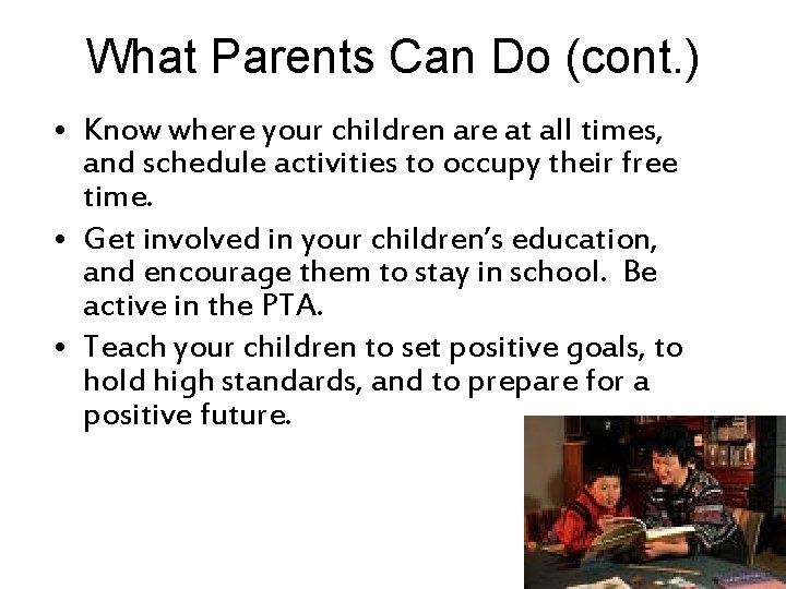 What Parents Can Do (cont. ) • Know where your children are at all