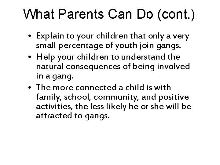 What Parents Can Do (cont. ) • Explain to your children that only a