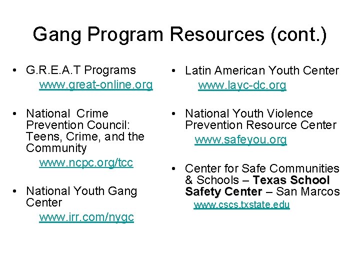 Gang Program Resources (cont. ) • G. R. E. A. T Programs www. great-online.