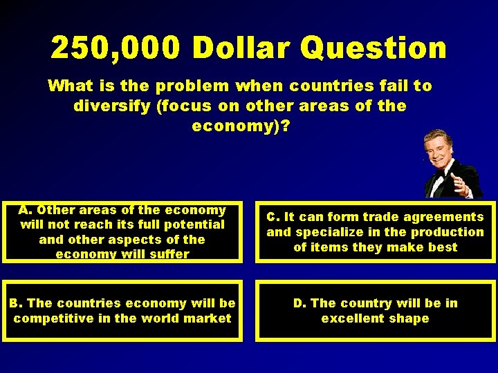 250, 000 Dollar Question What is the problem when countries fail to diversify (focus