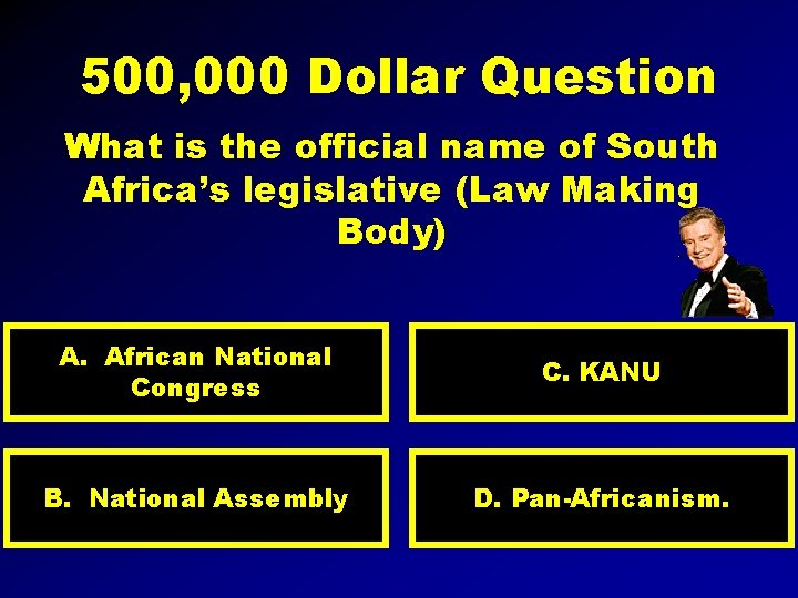 500, 000 Dollar Question What is the official name of South Africa’s legislative (Law