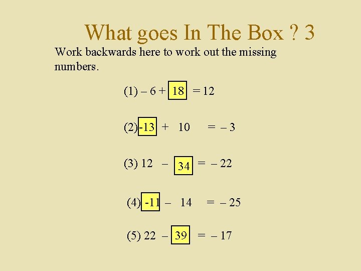 What goes In The Box ? 3 Work backwards here to work out the