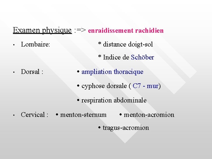 Examen physique : => enraidissement rachidien • Lombaire: * distance doigt-sol * Indice de