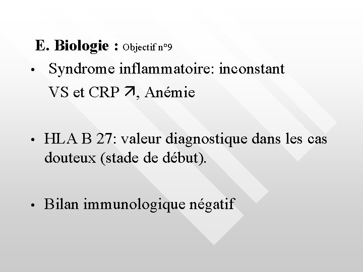  E. Biologie : Objectif n° 9 • Syndrome inflammatoire: inconstant VS et CRP