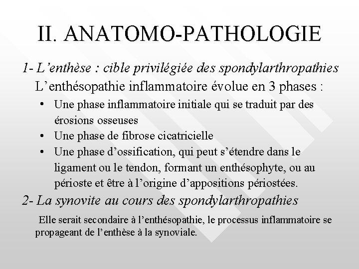 II. ANATOMO-PATHOLOGIE 1 - L’enthèse : cible privilégiée des spondylarthropathies L’enthésopathie inflammatoire évolue en