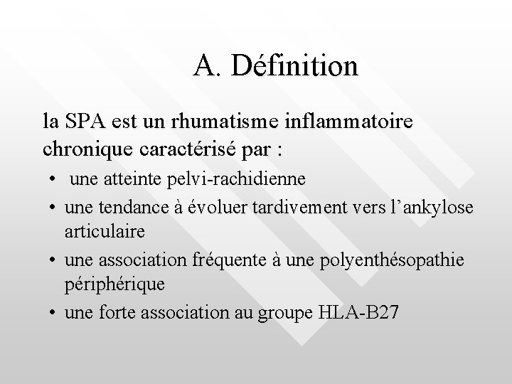 A. Définition la SPA est un rhumatisme inflammatoire chronique caractérisé par : • une