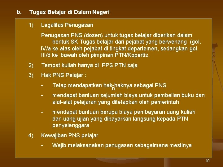 b. Tugas Belajar di Dalam Negeri 1) Legalitas Penugasan PNS (dosen) untuk tugas belajar