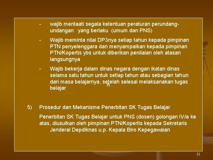 5) - wajib mentaati segala ketentuan peraturan perundangan yang berlaku (umum dan PNS) -