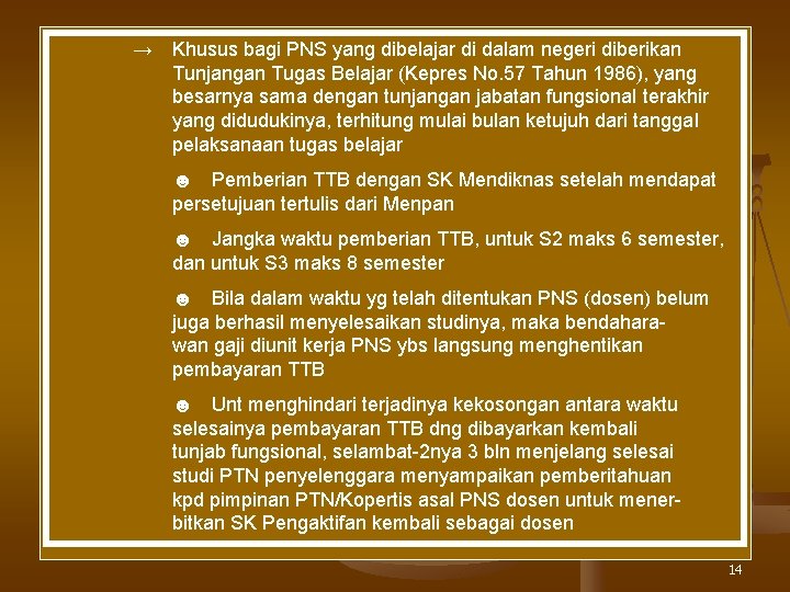 → Khusus bagi PNS yang dibelajar di dalam negeri diberikan Tunjangan Tugas Belajar (Kepres