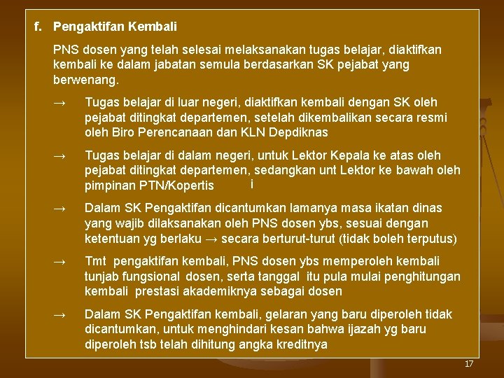 f. Pengaktifan Kembali PNS dosen yang telah selesai melaksanakan tugas belajar, diaktifkan kembali ke