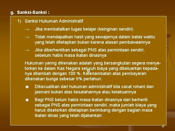 g. Sanksi-Sanksi : 1) Sanksi Hukuman Administratif → Jika membatalkan tugas belajar (keinginan sendiri)