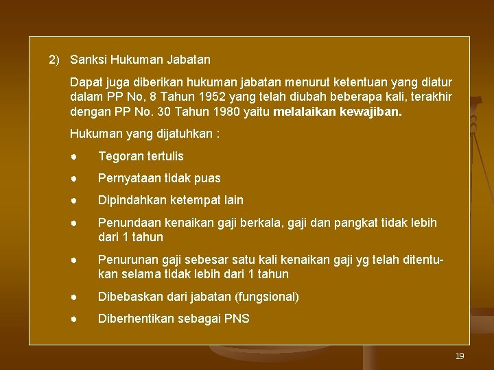 2) Sanksi Hukuman Jabatan Dapat juga diberikan hukuman jabatan menurut ketentuan yang diatur dalam