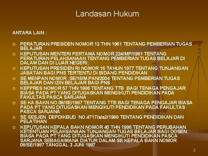 Landasan Hukum ANTARA LAIN : PERATURAN PRESIDEN NOMOR 12 THN 1961 TENTANG PEMBERIAN TUGAS