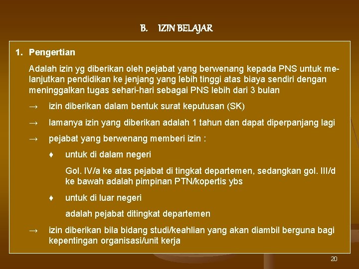 B. IZIN BELAJAR 1. Pengertian Adalah izin yg diberikan oleh pejabat yang berwenang kepada