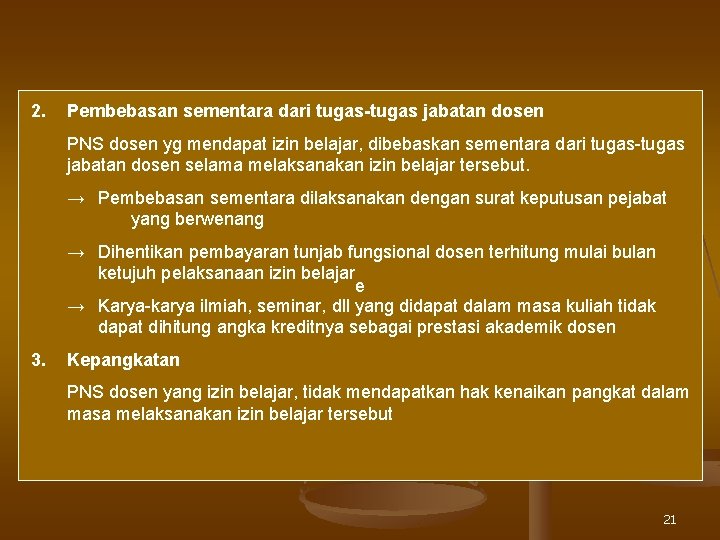 2. Pembebasan sementara dari tugas-tugas jabatan dosen PNS dosen yg mendapat izin belajar, dibebaskan