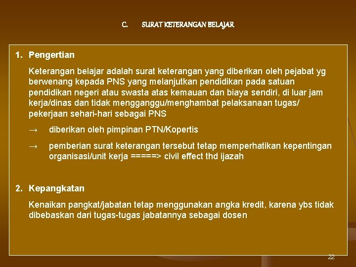 C. SURAT KETERANGAN BELAJAR 1. Pengertian Keterangan belajar adalah surat keterangan yang diberikan oleh