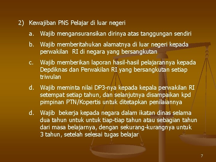 2) Kewajiban PNS Pelajar di luar negeri a. Wajib mengansuransikan dirinya atas tanggungan sendiri