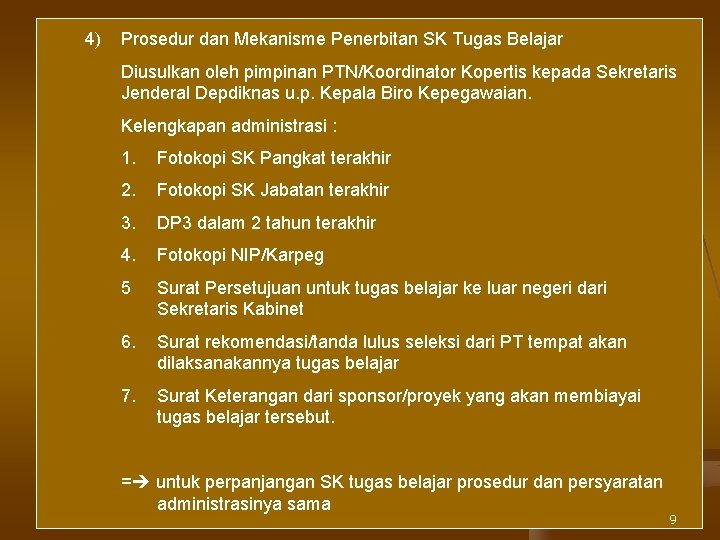 4) Prosedur dan Mekanisme Penerbitan SK Tugas Belajar Diusulkan oleh pimpinan PTN/Koordinator Kopertis kepada