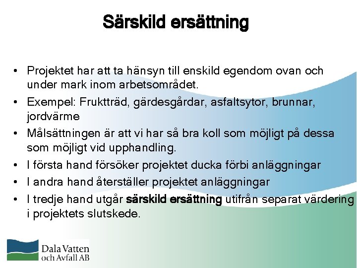 Särskild ersättning • Projektet har att ta hänsyn till enskild egendom ovan och under