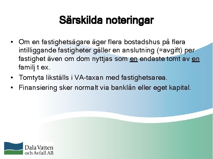 Särskilda noteringar • Om en fastighetsägare äger flera bostadshus på flera intilliggande fastigheter gäller