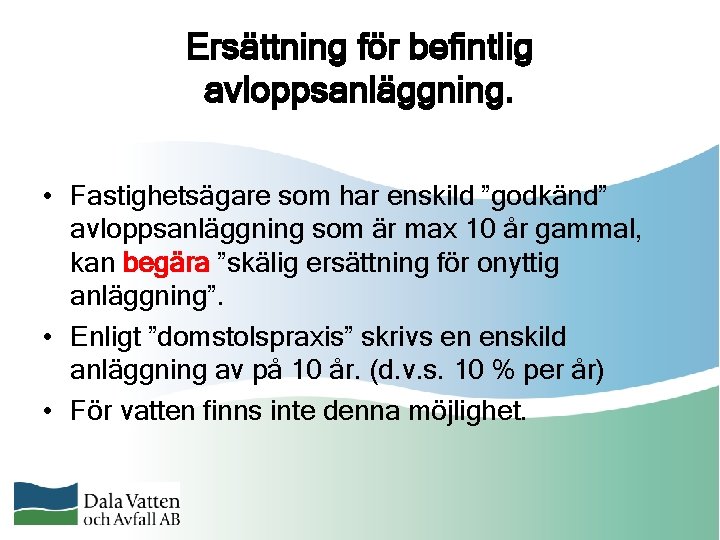 Ersättning för befintlig avloppsanläggning. • Fastighetsägare som har enskild ”godkänd” avloppsanläggning som är max