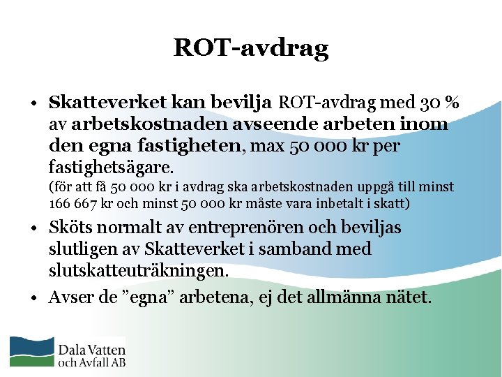 ROT-avdrag • Skatteverket kan bevilja ROT-avdrag med 30 % av arbetskostnaden avseende arbeten inom