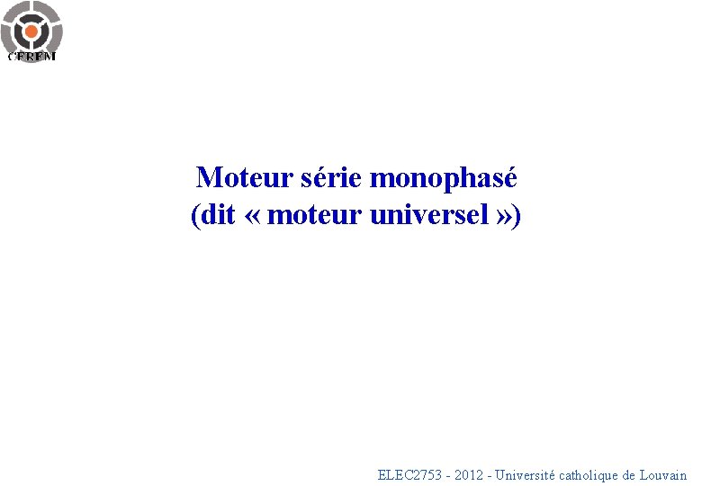 Moteur série monophasé (dit « moteur universel » ) ELEC 2753 - 2012 -