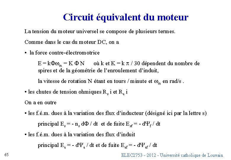 Circuit équivalent du moteur La tension du moteur universel se compose de plusieurs termes.