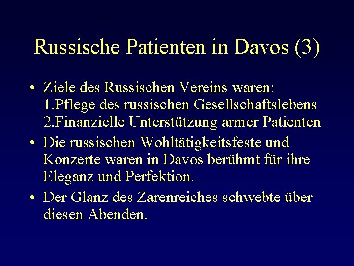 Russische Patienten in Davos (3) • Ziele des Russischen Vereins waren: 1. Pflege des