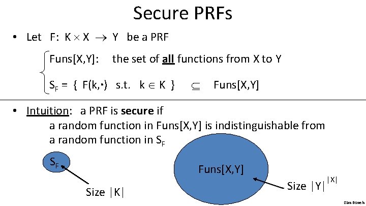 Secure PRFs • Let F: K X Y be a PRF Funs[X, Y]: the