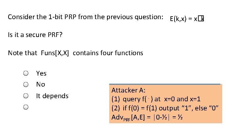 Consider the 1 -bit PRP from the previous question: E(k, x) = x�k Is