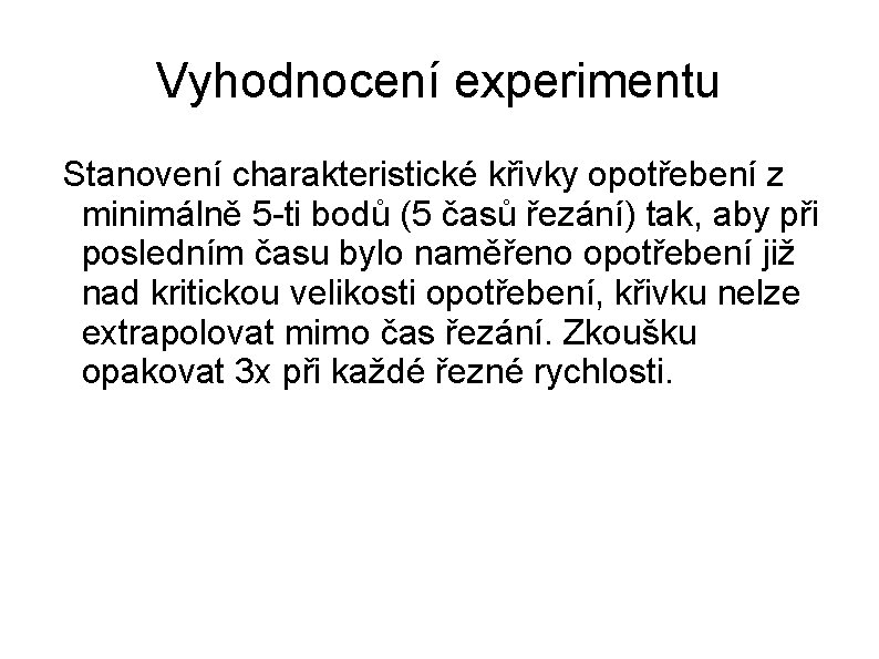 Vyhodnocení experimentu Stanovení charakteristické křivky opotřebení z minimálně 5 -ti bodů (5 časů řezání)