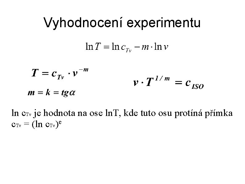 Vyhodnocení experimentu ln c. Tv je hodnota na ose ln. T, kde tuto osu