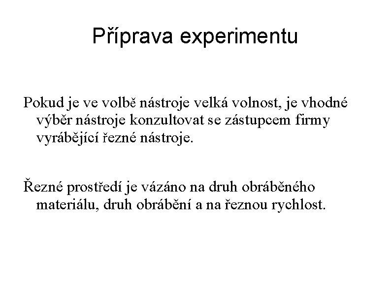 Příprava experimentu Pokud je ve volbě nástroje velká volnost, je vhodné výběr nástroje konzultovat