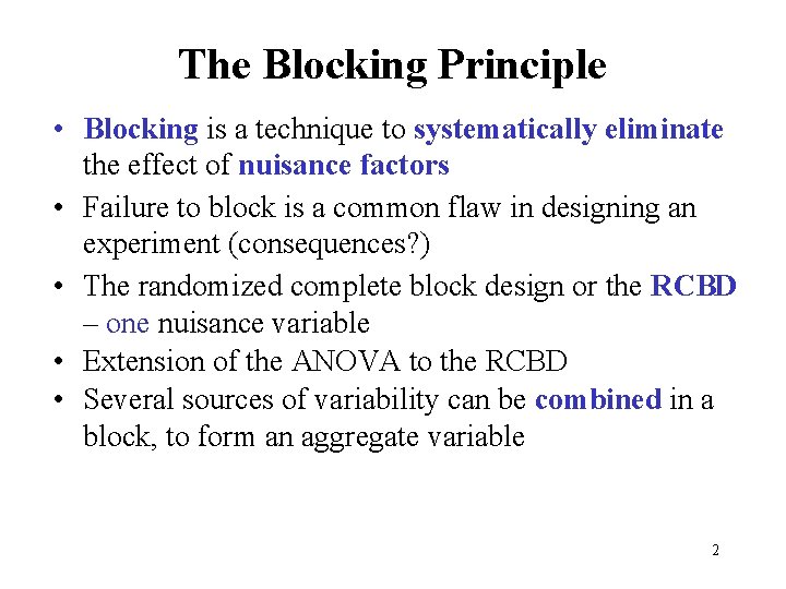 The Blocking Principle • Blocking is a technique to systematically eliminate the effect of