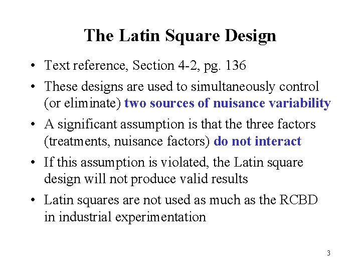 The Latin Square Design • Text reference, Section 4 -2, pg. 136 • These