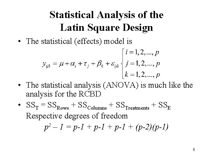 Statistical Analysis of the Latin Square Design • The statistical (effects) model is •