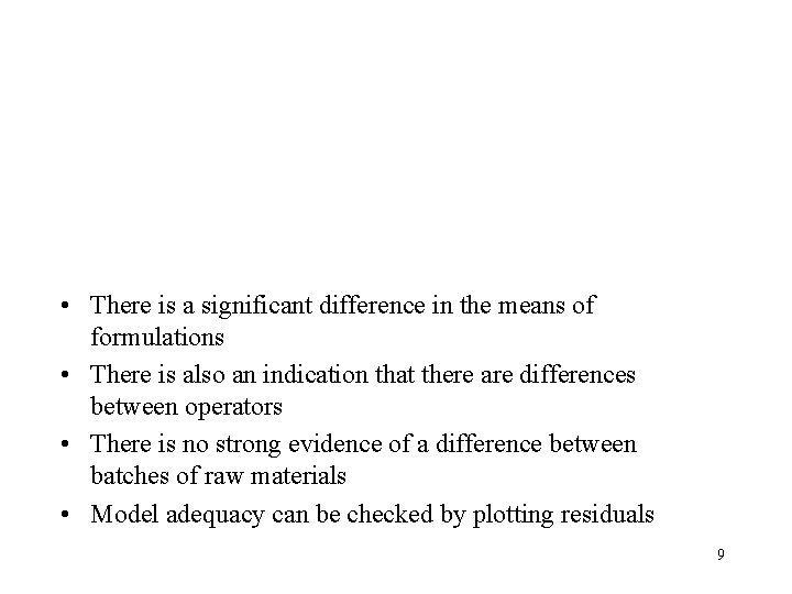  • There is a significant difference in the means of formulations • There