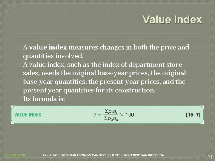 Value Index A value index measures changes in both the price and quantities involved.