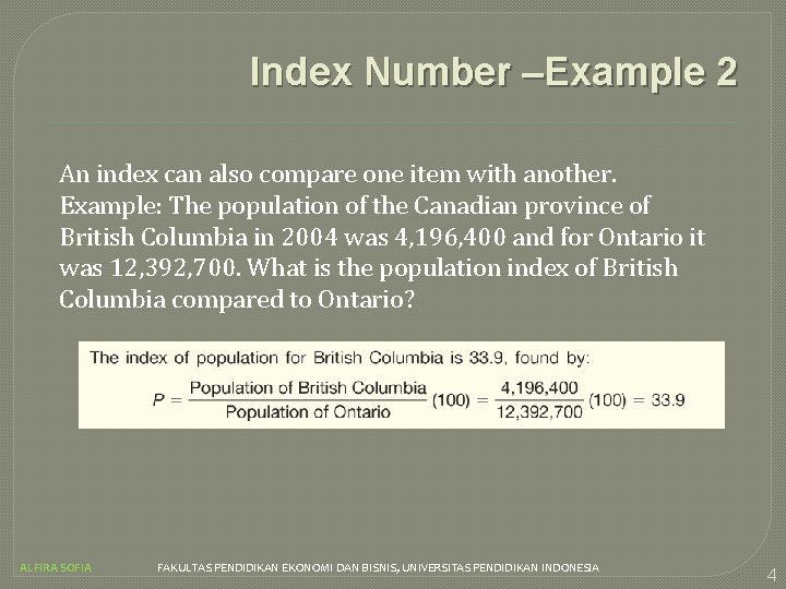 Index Number –Example 2 An index can also compare one item with another. Example: