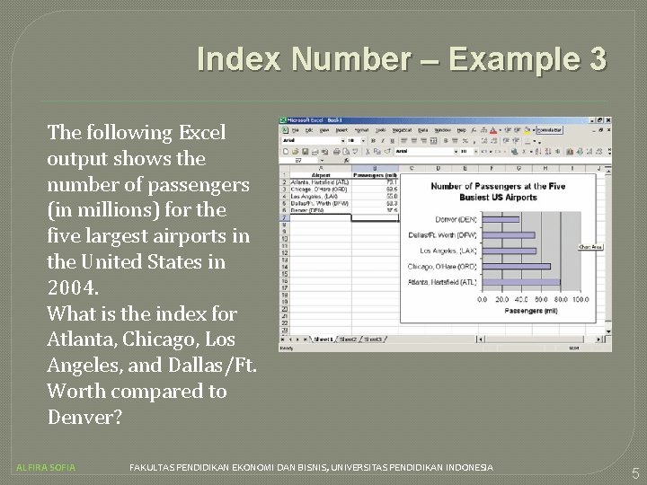 Index Number – Example 3 The following Excel output shows the number of passengers