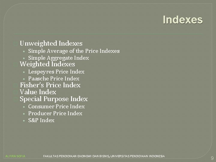 Indexes � Unweighted Indexes • Simple Average of the Price Indexes • Simple Aggregate