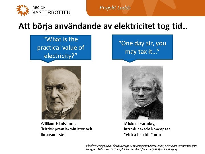 Projekt Ladds Att börja användande av elektricitet tog tid… “What is the practical value