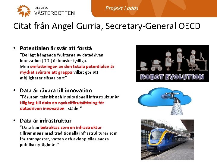 Projekt Ladds Citat från Angel Gurria, Secretary-General OECD • Potentialen är svår att förstå