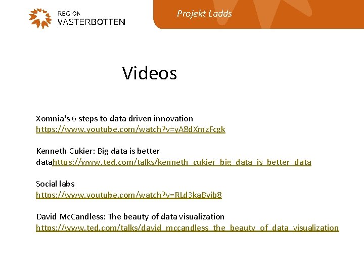 Projekt Ladds Videos Xomnia's 6 steps to data driven innovation https: //www. youtube. com/watch?