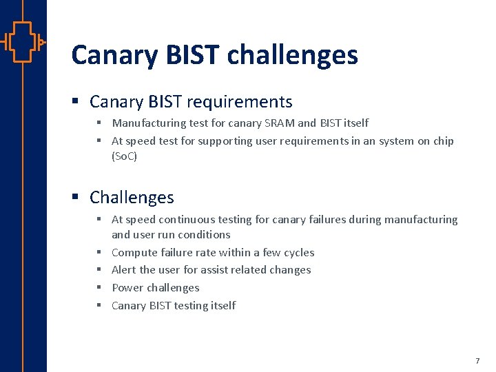 Canary BIST challenges § Canary BIST requirements § Manufacturing test for canary SRAM and