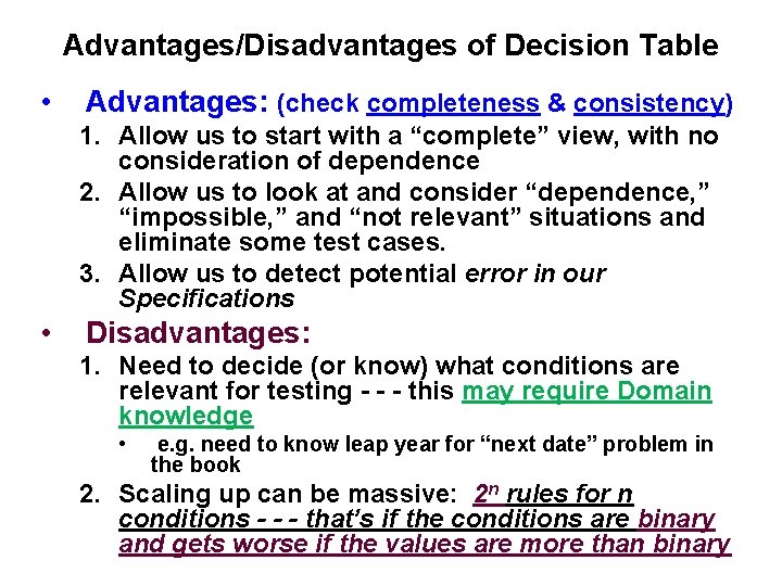 Advantages/Disadvantages of Decision Table • Advantages: (check completeness & consistency) 1. Allow us to