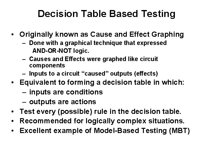 Decision Table Based Testing • Originally known as Cause and Effect Graphing – Done